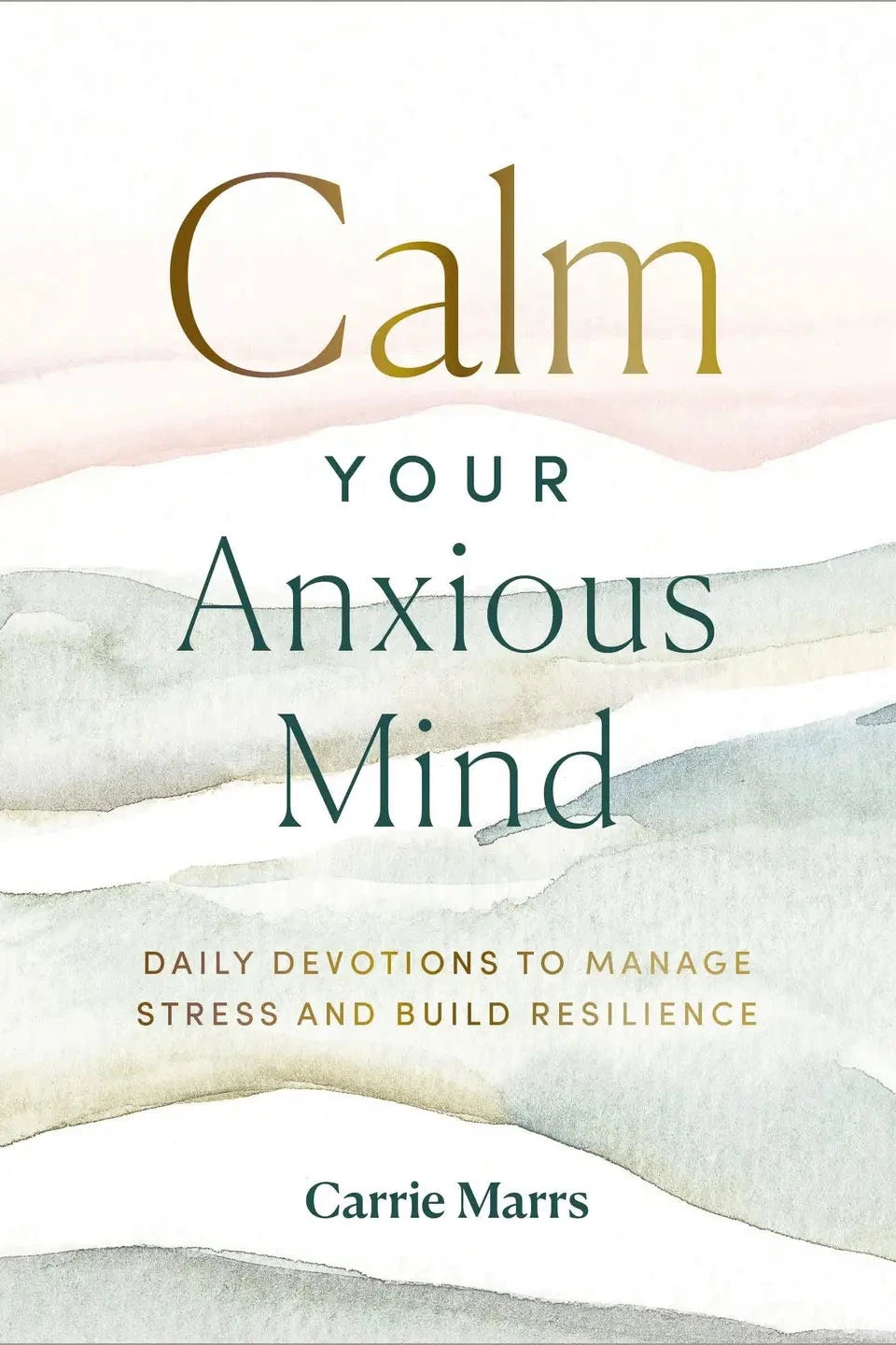 Book cover of 'Calm Your Anxious Mind' by Carrie Marrs with watercolor design