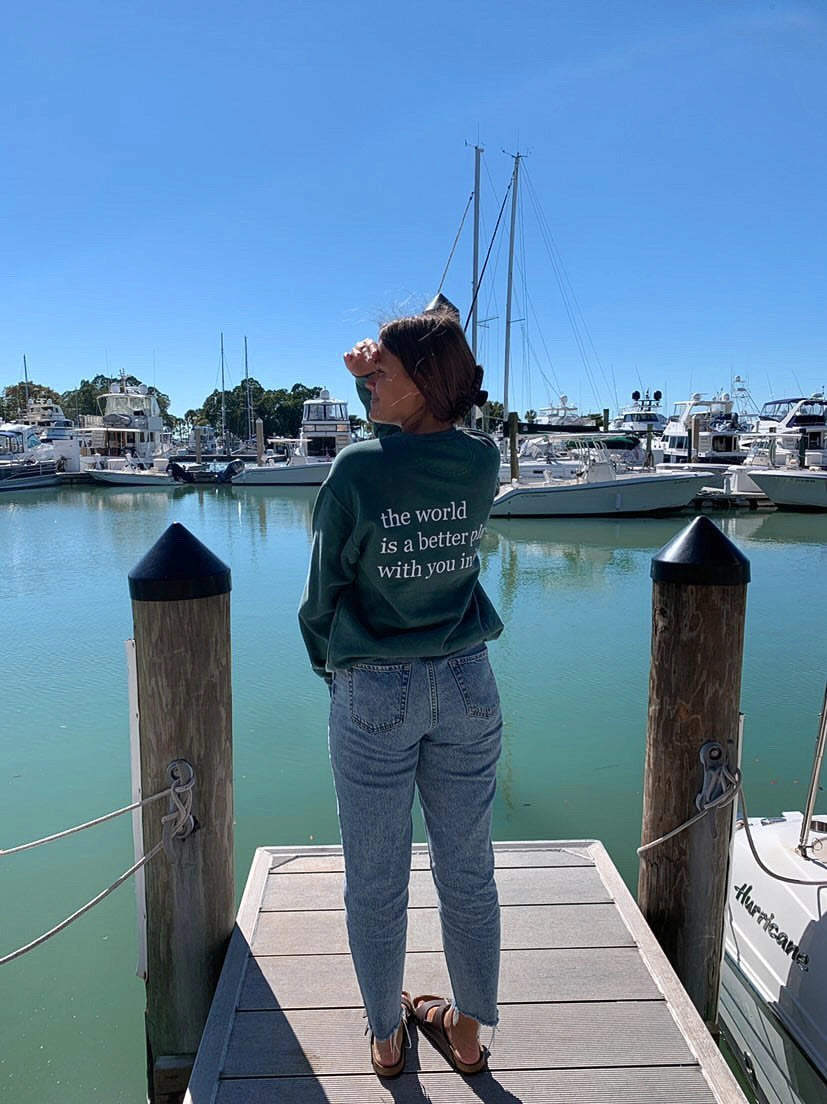 The World Is A Better Place With You In It Crewneck