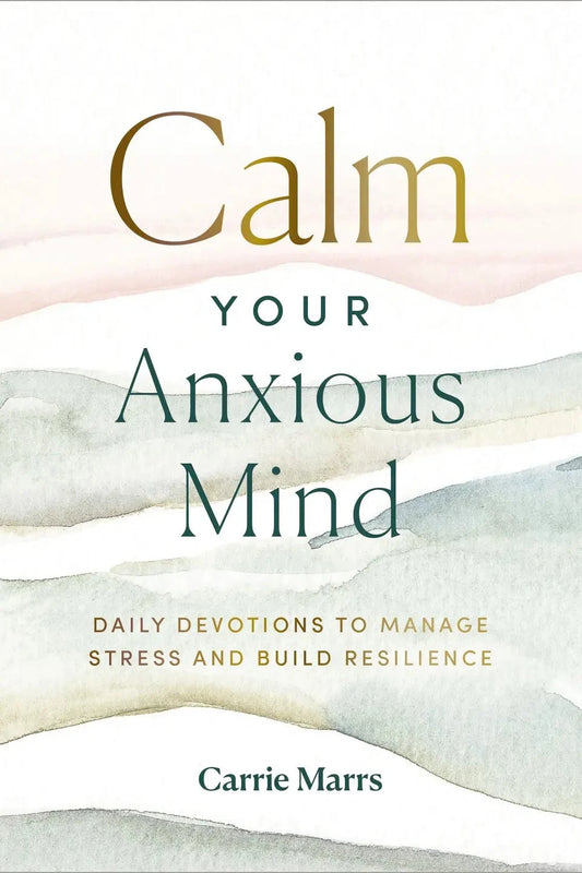 Book cover of 'Calm Your Anxious Mind' by Carrie Marrs with watercolor design