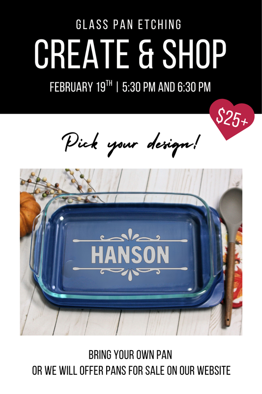 Create & Shop Event - Glass Etching on a Casserole Dish (Feb 19th)