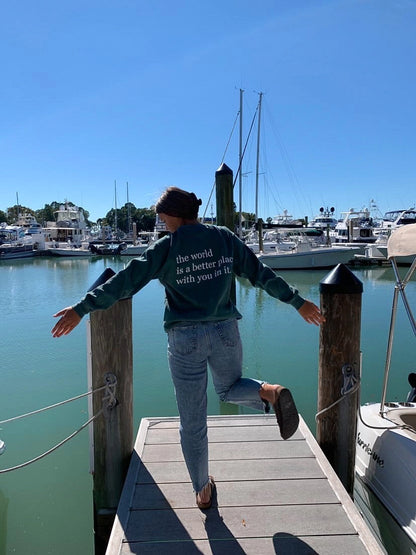 The World Is A Better Place With You In It Crewneck